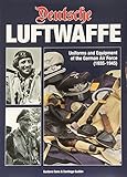 Deutsche Luftwaffe: Uniforms and Equipment of the German Air Force: Uniforms and Equipment of the German Air Force (1935-1945)