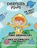 The Everybody Poops Coloring Book for Mighty Poopers! / ¡El Todos hacemos popó libro para colorear para los poderosos del 'popo'! (Everybody Potties! / ¡Todos a la baci!)