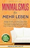 Minimalismus für mehr Leben: Weniger ist mehr, mit diesen Tipps halten sie Ordnung im Haushalt und ihrem Leben, mit unserer Strategie bekommen Sie auf einen Schlag mehr Zeit und Energie fü