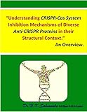 “Understanding CRISPR-Cas System inhibition mechanisms of diverse anti-CRISPR proteins in their structural context.” An Overview. (English Edition)