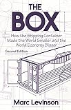The Box: How the Shipping Container Made the World Smaller and the World Economy Bigg