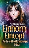 Einhorn-Eintopf & die wild-widerspenstige W