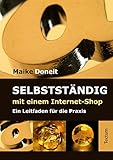 Selbstständig mit einem Internet-Shop: Ein Leitfaden für die Prax