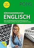 PONS Bürokommunikation Englisch: Mustertexte, Textbausteine und Übungen für jeden geschäftlichen Anlass: Mehr als 800 Mustertexte und Textbausteine ... und Üben für jeden g