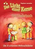 Das Licht einer Kerze - Die 25 schönsten Weihnachtslieder: Das Liederbuch mit allen Texten, Noten und Gitarrengriffen zum Mitsingen und Mitsp