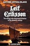 Leif Eriksson: The vikings who discovered America in the eleventh century (English Edition)