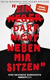 Ein N**** darf nicht neben mir sitzen (SPIEGEL-Bestseller): Eine deutsche G