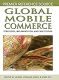 Global Mobile Commerce: Strategies, Implementation, and Case Studies (Premier Reference Source)