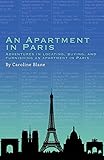 An Apartment in Paris: Adventures in Locating, Buying and Furnishing an Apartment in Paris (English Edition)