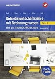 Betriebswirtschaftslehre mit Rechnungswesen für die Fachhochschulreife - Ausgabe Nordrhein-Westfalen: Band 1: Schülerband: für die Fachhochschulreife ... die Fachhochschulreife Nordrhein-Westfalen)