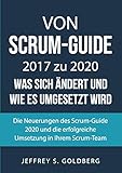 Von Scrum-Guide 2017 zu 2020 - was sich ändert und wie es umgesetzt wird: Die Neuerungen des Scrum-Guide 2020 und die erfolgreiche Umsetzung in Ihrem Scrum-T