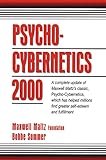 Psycho-Cybernetics 2000: A Complete Update of Maxwell Maltz's Classic, Psycho-Cybernetics, Which Has Helped Millions Find Greater Self-Esteem and F