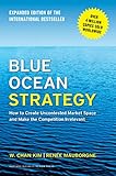Blue Ocean Strategy, Expanded Edition: How to Create Uncontested Market Space and Make the Competition Irrelevant (English Edition)