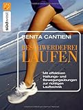 Beschwerdefrei Laufen: Mit effektiven Haltungs- und Bewegungsübungen zur richtigen Lauftechnik