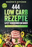 444 Low Carb Rezepte & Fett verbrennen am Bauch: Das neue Low Carb Kochbuch - Erstellen Sie kinderleicht Ihren eigenen Ernährungsplan + Bedarfsanalyse 3in1 Inkl. Videok