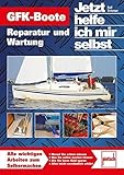 GFK-Boote: Reparatur und Wartung // Reprint der 1. Auflage 2010 (Jetzt helfe ich mir selbst)