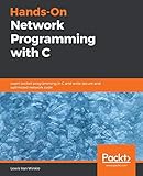 Hands-On Network Programming with C: Learn socket programming in C and write secure and optimized network