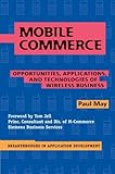 Mobile Commerce: Opportunities, Applications, and Technologies of Wireless Business (Breakthroughs in Application Development Book 3) (English Edition)