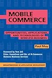 Mobile Commerce: Opportunities, Applications, and Technologies of Wireless Business (Breakthroughs in Application Development Book 3) (English Edition)