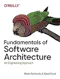 Fundamentals of Software Architecture: An Engineering Approach. A Comprehensive Guide to Patterns, Characteristics, and B