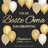 Für Die Beste Oma Zum Geburtstag Gästebuch: Edel Vintage Gästebuch Album - Geschenkidee Zum Eintragen und zum Ausfüllen von Glückwünschen - Geschenk als Erinnerung; Motiv: Schwarz Gold Luftb