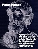 Pythagoras und sein Einfluss auf die Musik, die Architektur und das Weltbild der R