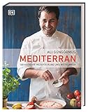 Mediterran: 100 kreative Rezepte rund ums M