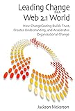Leading Change in a Web 2.1 World: How ChangeCasting Builds Trust, Creates Understanding, and Accelerates Organizational Change (Innovations in Leadership (Hardcover)) (English Edition)