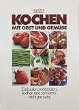 Kochen mit Obst und Gemüse - Einkaufen, vorbereiten, kochen und servieren leicht g
