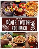 Das große Römer Tontopf Kochbuch: Leckere & abwechslungsreiche Rezepte aus dem Tontopf - Braten, Garen & Brot backen wie einst die Römer im Tontop
