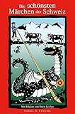 Die schönsten Märchen der Schweiz: Mit Bildern von Doris L