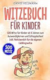 WITZEBUCH FÜR KINDER: 500 Witze für Kinder ab 8 Jahren zum Auswendiglernen und Schlapplachen! Inkl. Notizbereich für die eigenen Lieblingsw