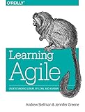 Learning Agile: Understanding Scrum, XP, Lean, and Kanb