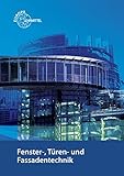 Fenster-, Türen- und Fassadentechnik: für Metallbauer und Holztechnik