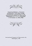 Anuncio preliminar. = L'annonce preliminaire. VorlaÌˆufige anzeige. Premliminary announcement of the International congress on tuberculosis. Washington, D. C., U. S. A. September 21 to October 12, 1908 (1908)