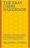 The eBay Users Handbook: 2020 edition. A step-by-step guide to posting items on eBay with tips for increasing sales and buying items to. By a 19 year veteran. (English Edition)