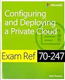 Exam Ref 70-247 Configuring and Deploying a Private Cloud (MCSE): Configuring and Deploying a Private C