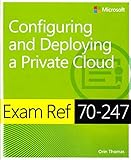 Exam Ref 70-247 Configuring and Deploying a Private Cloud (MCSE): Configuring and Deploying a Private C