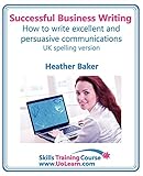 Successful Business Writing. How to Write Business Letters, Emails, Reports, Minutes and for Social Media. Improve Your English Writing and Grammar. ... of Exercises and Free Downloadable Workbook