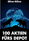 100 Aktien fürs Depot: Ein Portfolio von 100 Aktienunternehmen der Bö