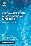 Lanthanide-Based Multifunctional Materials: From OLEDs to SIMs (Micro and Nano Technologies)