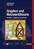 Graphen und Netzwerktheorie: Grundlagen - Methoden - Anwendung
