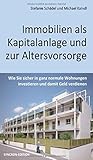 Immobilien als Kapitalanlage und zur Altersvorsorge: Wie Sie sicher in ganz normale Wohnungen investieren und damit G