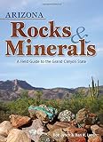 Arizona Rocks & Minerals: A Field Guide to the Grand Canyon State (Rocks & Minerals Identification Guides)