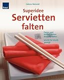 Superidee Servietten falten: Papier- und Stoffservietten dekorativ falten. Schritt für Schritt gezeig