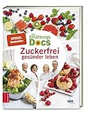 Die Ernährungs-Docs - Zuckerfrei gesünder leb