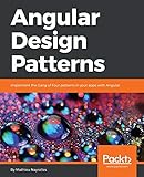 Angular Design Patterns: Implement the Gang of Four patterns in your apps with Angular (English Edition)