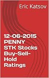 12-06-2015 PENNY STK Stocks Buy-Sell-Hold Ratings (Buy-Sell-Hold+stocks iPhone app Book 1) (English Edition)