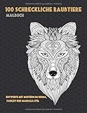 100 schreckliche Raubtiere - Malbuch - Entwürfe mit Mustern im Henna, Paisley und Mandala S