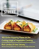 V Street: 100 Globe-Hopping Plates on the Cutting Edge of Vegetable Cooking